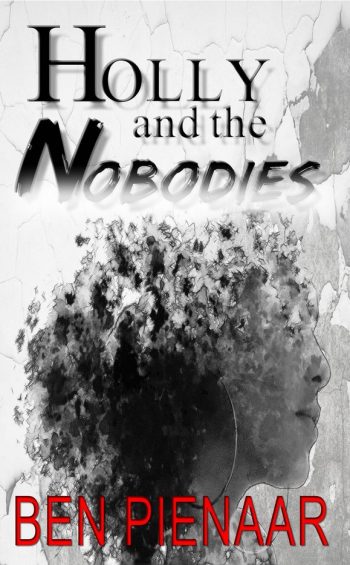 Holly and the Nobodies (Ben Pienaar)