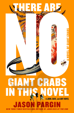 There Are No Griant Crabs In This Novel: A Novel of Giant Crabs (John Dies at the End Book 5)