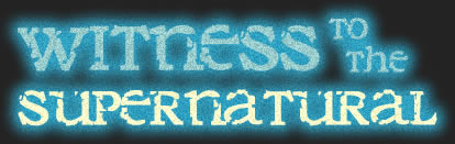 WITNESS to the SUPERNATURAL